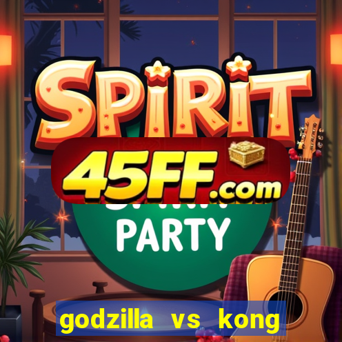 godzilla vs kong filme completo dublado